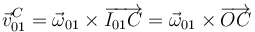 \vec{v}^C_{01}=\vec{\omega}_{01}\times\overrightarrow{I_{01}C}=\vec{\omega}_{01}\times\overrightarrow{OC}