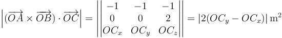 \left|(\overrightarrow{OA}\times\overrightarrow{OB})\cdot\overrightarrow{OC}\right|=\left|\left|\begin{matrix} -1 & -1 & -1 \\ 0 & 0 & 2 \\ OC_x & OC_y & OC_z\end{matrix}\right|\right|=|2(OC_y-OC_x)|\,\mathrm{m}^2