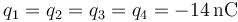 q_1=q_2=q_3=q_4=-14\,\mathrm{nC}