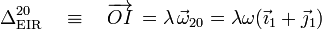 
  \Delta_{\mathrm{EIR}}^{20}\quad\equiv\quad \overrightarrow{OI}\,=\lambda\,\vec{\omega}_{20}=\lambda\omega(\vec{\imath}_1+\vec{\jmath}_1)
