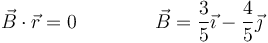 \vec{B}\cdot\vec{r}=0\qquad\qquad \vec{B}=\frac{3}{5}\vec{\imath}-\frac{4}{5}\vec{\jmath}