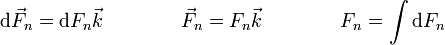 \mathrm{d}\vec{F}_n = \mathrm{d}F_n\vec{k}\qquad\qquad \vec{F}_n = F_n\vec{k}\qquad\qquad F_n = \int \mathrm{d}F_n