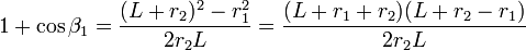 1+\cos\beta_1 = \frac{(L+r_2)^2-r_1^2}{2r_2L}=\frac{(L+r_1+r_2)(L+r_2-r_1)}{2r_2L}