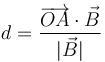 d=\frac{\overrightarrow{OA}\cdot\vec{B}}{|\vec{B}|}