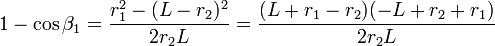 1-\cos\beta_1 = \frac{r_1^2-(L-r_2)^2}{2r_2L}=\frac{(L+r_1-r_2)(-L+r_2+r_1)}{2r_2L}