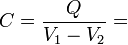 C=\frac{Q}{V_1-V_2}=