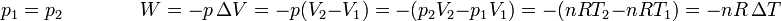 p_1=p_2\qquad\qquad W = -p\,\Delta V = -p(V_2-V_1) = -(p_2V_2-p_1V_1) = -(nRT_2-nRT_1) = -nR\,\Delta T