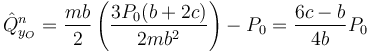 \hat{Q}^n_{y_O}=\frac{mb}{2}\left(\frac{3P_0(b+2c)}{2mb^2}\right)-P_0=\frac{6c-b}{4b}P_0