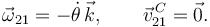 
\vec{\omega}_{21} = -\dot{\theta}\,\vec{k}, \qquad \vec{v}^{\,C}_{21} = \vec{0}.
