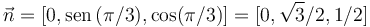 
\vec{n} = [0, \mathrm{sen}\,(\pi/3), \cos(\pi/3)]
=
[0, \sqrt{3}/2, 1/2]
