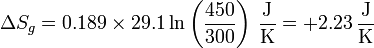 \Delta S_g = 0.189\times 29.1\ln\left(\frac{450}{300}\right)\,\frac{\mathrm{J}}{\mathrm{K}} = +2.23 \,\frac{\mathrm{J}}{\mathrm{K}}