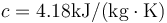 c=4.18 \mathrm{kJ}/(\mathrm{kg}\cdot\mathrm{K})