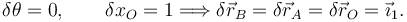 
\delta\theta = 0, \qquad \delta x_O = 1
\Longrightarrow
\delta\vec{r}_B = \delta\vec{r}_A = \delta\vec{r}_O = \vec{\imath}_1.
