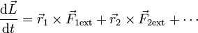 \frac{\mathrm{d}\vec{L}}{\mathrm{d}t}= \vec{r}_1\times\vec{F}_{1\mathrm{ext}}+\vec{r}_2\times\vec{F}_{2\mathrm{ext}}+\cdots