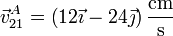 \vec{v}^A_{21}=\left(12\vec{\imath}-24\vec{\jmath}\right)\frac{\mathrm{cm}}{\mathrm{s}}