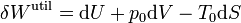\delta W^\mathrm{util}= \mathrm{d}U +p_0\mathrm{d}V-T_0\mathrm{d}S\,
