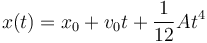 
x(t) =x_0 + v_0t + \dfrac{1}{12}At^4
