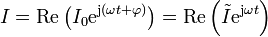 I = \mathrm{Re}\left(I_0\mathrm{e}^{\mathrm{j}(\omega t+\varphi)}\right)= \mathrm{Re}\left(\tilde{I}\mathrm{e}^{\mathrm{j}\omega t}\right)