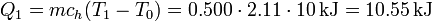 Q_1 = mc_h(T_1-T_0) = 0.500\cdot 2.11\cdot 10\,\mathrm{kJ} = 10.55\,\mathrm{kJ}