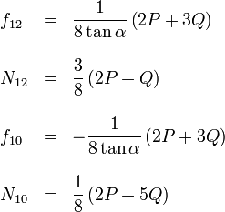 
\left.
\begin{array}{lcl}
  f_{12} &=& \displaystyle \frac{1}{8\tan\alpha}\left(2P+3Q\right)\\ &&\\
  N_{12} &=& \displaystyle \frac{3}{8}\left(2P+Q\right)\\ &&\\
  f_{10} &=& \displaystyle -\frac{1}{8\tan\alpha}\left(2P+3Q\right)\\ &&\\
  N_{10} &=& \displaystyle \frac{1}{8}\left(2P+5Q\right)\\ &&\\
\end{array}
\right.
