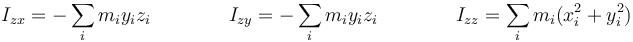 I_{zx}=-\sum_im_iy_iz_i\qquad\qquad I_{zy}=-\sum_im_iy_iz_i\qquad\qquad I_{zz} = \sum_i m_i(x_i^2+y_i^2)