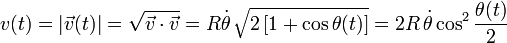 v(t)=|\vec{v}(t)|=\sqrt{\vec{v}\cdot\vec{v}}=R\dot{\theta}\!\ \sqrt{2\!\ [1+\cos\theta(t)]}=2R\!\ \dot{\theta}\cos^2\frac{\theta(t)}{2}