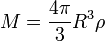 M = \frac{4\pi}{3}R^3\rho