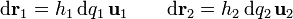 \mathrm{d}\mathbf{r}_1 = h_1\,\mathrm{d}{q_1}\,\mathbf{u}_{1} \qquad \mathrm{d}\mathbf{r}_2 = h_2\,\mathrm{d}{q_2}\,\mathbf{u}_{2}