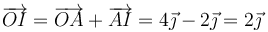 \overrightarrow{OI}=\overrightarrow{OA}+\overrightarrow{AI}=4\vec{\jmath}-2\vec{\jmath} = 2\vec{\jmath}