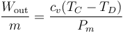 \frac{W_\mathrm{out}}{m} = \frac{c_v(T_C-T_D)}{P_m}