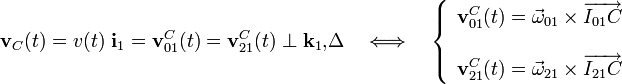 \mathbf{v}_C(t)=v(t)\ \mathbf{i}_1=\mathbf{v}_{01}^C(t)=\mathbf{v}_{21}^C(t)\perp \mathbf{k}_1\mathbf{,}\Delta\quad\Longleftrightarrow\quad\left\{\begin{array}{l}\displaystyle\mathbf{v}_{01}^C(t)=\vec{\omega}_{01}\times\overrightarrow{I_{01}C}\\ \\
\displaystyle\mathbf{v}_{21}^C(t)=\vec{\omega}_{21}\times\overrightarrow{I_{21}C}\end{array}\right.