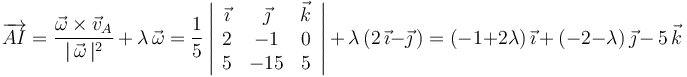 
\overrightarrow{AI}=\frac{\vec{\omega}\times\vec{v}_A}{|\,\vec{\omega}\,|^2}\,+\,\lambda\,\vec{\omega}=\frac{1}{5}\left|\begin{array}{ccc} \vec{\imath} & \vec{\jmath} & \vec{k} \\ 2 & -1 & 0 \\ 5 & -15 & 5 \end{array}\right|\,+\,\lambda\,(2\,\vec{\imath}-\vec{\jmath}\,)=(-1+2\lambda)\,\vec{\imath}\,+\,(-2-\lambda)\,\vec{\jmath}\,-\,5\,\vec{k}
