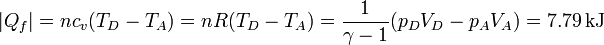 |Q_f| = nc_v(T_D-T_A) = nR(T_D-T_A) = \frac{1}{\gamma-1}(p_DV_D-p_AV_A)=7.79\,\mathrm{kJ}