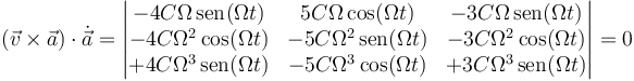 (\vec{v}\times\vec{a})\cdot\dot{\vec{a}}=\left|\begin{matrix}-4C\Omega\,\mathrm{sen}(\Omega t) & 5C\Omega\,\mathrm{cos}(\Omega t)& -  3C\Omega\,\mathrm{sen}(\Omega t)\\ 
 -4C\Omega^2\,\mathrm{cos}(\Omega t)& -5C\Omega^2\,\mathrm{sen}(\Omega t)& -3C\Omega^2\,\mathrm{cos}(\Omega t)\\
+4C\Omega^3\,\mathrm{sen}(\Omega t)& -5C\Omega^3\,\mathrm{cos}(\Omega t)& + 3C\Omega^3\,\mathrm{sen}(\Omega t)\end{matrix}\right|=0