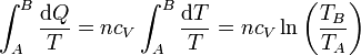 \int_{A}^{B} \frac{\mathrm{d}Q}{T}= nc_V\int_{A}^B \frac{\mathrm{d}T}{T} = nc_V\ln\left(\frac{T_B}{T_A}\right)