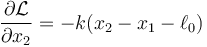 \frac{\partial\mathcal{L}}{\partial {x}_2}=-k(x_2-x_1-\ell_0)