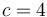 c=4\,