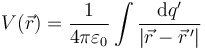 V(\vec{r})=\frac{1}{4\pi\varepsilon_0}\int \frac{\mathrm{d}q'}{|\vec{r}-\vec{r}^{\,\prime}|}