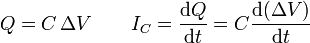 Q = C\,\Delta V\qquad I_C= \frac{\mathrm{d}Q}{\mathrm{d}t}=C\frac{\mathrm{d}(\Delta V)}{\mathrm{d}t}