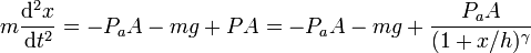 m\frac{\mathrm{d}^2x}{\mathrm{d}t^2}=-P_aA-mg+PA = -P_aA - mg + \frac{P_aA}{(1+x/h)^\gamma}