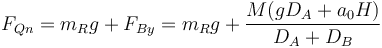 F_{Qn} = m_Rg + F_{By} = m_Rg+\frac{M(g D_A+a_0 H)}{D_A+D_B}