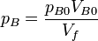 p_B = \frac{p_{B0}V_{B0}}{V_f}