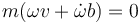 m(\omega v+\dot{\omega}b)=0