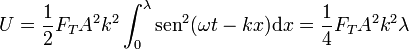 U = \frac{1}{2}F_T A^2k^2\int_0^\lambda \mathrm{sen}^2(\omega t - k x)\mathrm{d}x = \frac{1}{4}F_TA^2k^2\lambda
