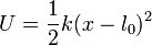 U = \frac{1}{2}k(x-l_0)^2