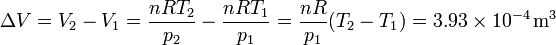 \Delta V = V_2 - V_1 = \frac{nRT_2}{p_2}-\frac{nRT_1}{p_1}=\frac{nR}{p_1}(T_2-T_1) = 3.93\times 10^{-4}\,\mathrm{m}^3