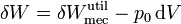 \delta W = \delta W_\mathrm{mec}^\mathrm{util} - p_0\,\mathrm{d}V
