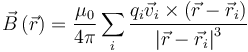 \vec{B}\left(\vec{r}\right) = \frac{\mu _0}{4\pi}\sum_i \frac{q_i\vec{v}_i \times \left(\vec{r} - \vec{r}_i\right)}{\left| \vec{r} - \vec{r}_i\right|^3}