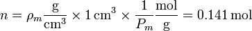 
n=\rho_m\mathrm{\frac{g}{cm^3}}\times1\,\mathrm{cm^3}\times
\frac{1}{P_m}\mathrm{\frac{mol}{g}}=0.141\,\mathrm{mol}
