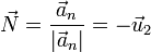 \vec{N}=\frac{\vec{a}_n}{|\vec{a}_n|}=-\vec{u}_2